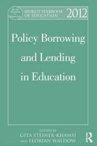 Title: World Yearbook of Education 2012: Policy Borrowing and Lending in Education, Author: Gita Steiner-Khamsi