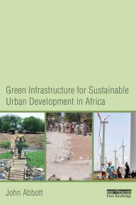 Title: Green Infrastructure for Sustainable Urban Development in Africa, Author: John Abbott