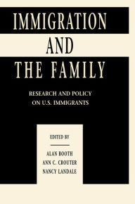 Title: Immigration and the Family: Research and Policy on U.s. Immigrants, Author: Alan Booth