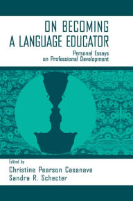 Title: on Becoming A Language Educator: Personal Essays on Professional Development, Author: Christine Pears Casanave