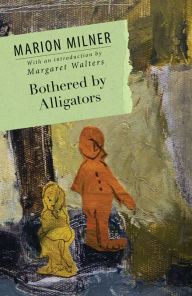 Title: Bothered By Alligators, Author: Marion Milner