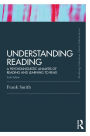 Understanding Reading: A Psycholinguistic Analysis of Reading and Learning to Read, Sixth Edition