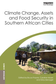 Title: Climate Change, Assets and Food Security in Southern African Cities, Author: Bruce Frayne