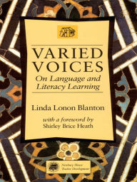 Title: Varied Voices: On Language and Literacy Learning, Author: Linda Lonon Blanton