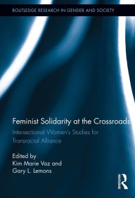 Title: Feminist Solidarity at the Crossroads: Intersectional Women's Studies for Transracial Alliance, Author: Kim Marie Vaz