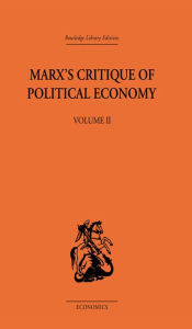 Title: Marx's Critique of Political Economy Volume Two: Intellectual Sources and Evolution, Author: Allen Oakley