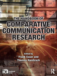 Title: The Handbook of Comparative Communication Research, Author: Frank Esser