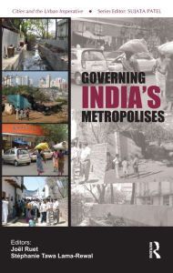 Title: Governing India's Metropolises: Case Studies of Four Cities, Author: Joël Ruet