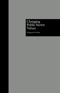 Title: Changing Public Sector Values, Author: Montgomery Van Wart