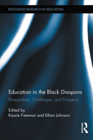 Title: Education in the Black Diaspora: Perspectives, Challenges, and Prospects, Author: Kassie Freeman