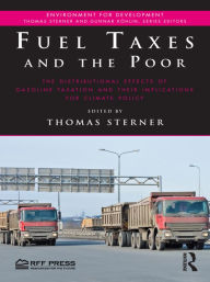 Title: Fuel Taxes and the Poor: The Distributional Effects of Gasoline Taxation and Their Implications for Climate Policy, Author: Thomas Sterner