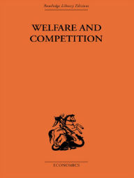 Title: Welfare & Competition, Author: Tibor Scitovsky