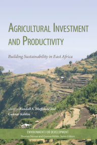 Title: Agricultural Investment and Productivity: Building Sustainability in East Africa, Author: Randall Bluffstone