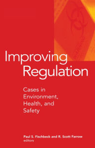 Title: Improving Regulation: Cases in Environment, Health, and Safety, Author: Paul S. Fischbeck