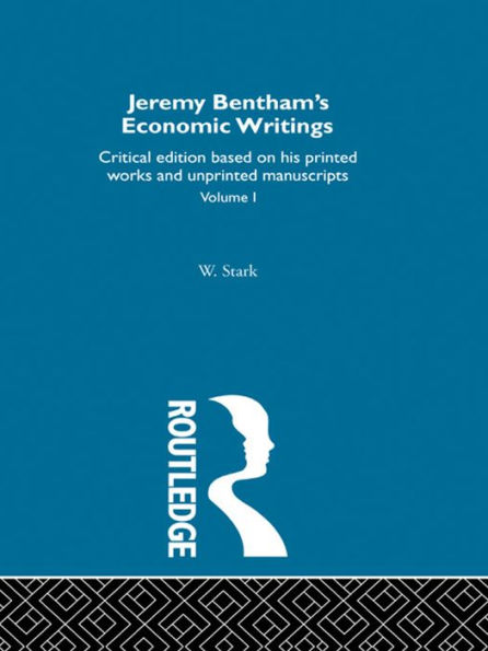 Jeremy Bentham's Economic Writings: Volume One