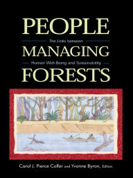 Title: People Managing Forests: The Links Between Human Well-Being and Sustainability, Author: Carol J.P Colfer