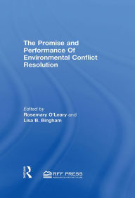 Title: Promise and Performance Of Environmental Conflict Resolution, Author: Rosemary O'Leary