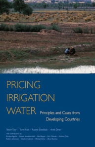 Title: Pricing Irrigation Water: Principles and Cases from Developing Countries, Author: Yacov Tsur