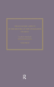 Title: The Economic Aspects of the History of the Civilisation of Japan, Author: Yosaburo Takekoshi