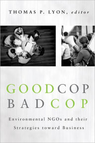 Title: Good Cop/Bad Cop: Environmental NGOs and Their Strategies toward Business, Author: Thomas Lyon