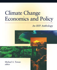 Title: Climate Change Economics and Policy: An RFF Anthology, Author: Michael A. Professor Toman