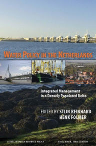 Title: Water Policy in the Netherlands: Integrated Management in a Densely Populated Delta, Author: Stijn Reinhard