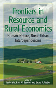 Title: Frontiers in Resource and Rural Economics: Human-Nature, Rural-Urban Interdependencies, Author: Wu JunJie