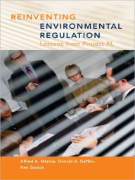 Title: Reinventing Environmental Regulation: Lessons from Project XL, Author: Alfred A. Professor Marcus