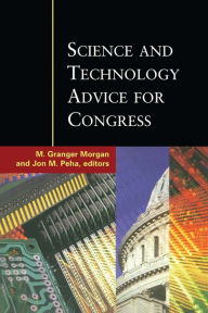 Title: Science and Technology Advice for Congress, Author: M. Granger Morgan