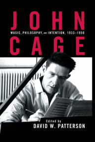 Title: John Cage: Music, Philosophy, and Intention, 1933-1950, Author: David Patterson