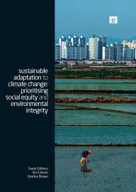 Title: Sustainable Adaptation to Climate Change: Prioritising Social Equity and Environmental Integrity, Author: Katrina Brown