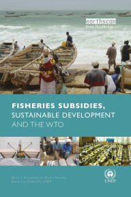 Title: Fisheries Subsidies, Sustainable Development and the WTO, Author: Anja von Moltke