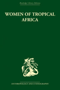 Title: Women of Tropical Africa, Author: Denise Paulme