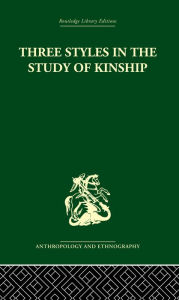 Title: Three Styles in the Study of Kinship, Author: J.A. Barnes