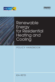 Title: Renewable Energy for Residential Heating and Cooling: Policy Handbook, Author: Iea-Retd