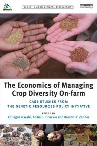 Title: The Economics of Managing Crop Diversity On-farm: Case studies from the Genetic Resources Policy Initiative, Author: Edilegnaw Wale