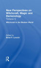 Witchcraft in the Modern World: New Perspectives on Witchcraft, Magic, and Demonology