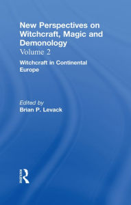Title: Witchcraft in Continental Europe: New Perspectives on Witchcraft, Magic, and Demonology, Author: Brian P. Levack