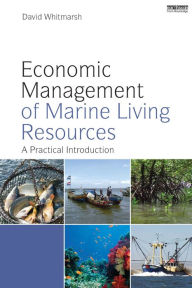 Title: Economic Management of Marine Living Resources: A Practical Introduction, Author: David Whitmarsh