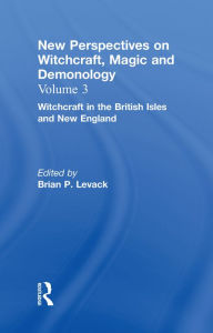 Title: Witchcraft in the British Isles and New England: New Perspectives on Witchcraft, Magic, and Demonology, Author: Brian P. Levack
