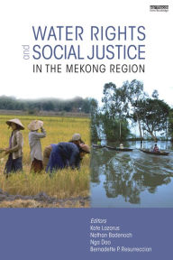 Title: Water Rights and Social Justice in the Mekong Region, Author: Kate Lazarus