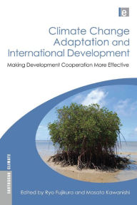 Title: Climate Change Adaptation and International Development: Making Development Cooperation More Effective, Author: Ryo Fujikura