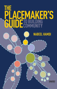 Title: The Placemaker's Guide to Building Community, Author: Nabeel Hamdi