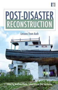 Title: Post-Disaster Reconstruction: Lessons from Aceh, Author: Matthew Clarke