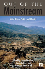 Title: Out of the Mainstream: Water Rights, Politics and Identity, Author: Rutgerd Boelens