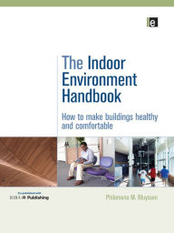 Title: The Indoor Environment Handbook: How to Make Buildings Healthy and Comfortable, Author: Philomena Bluyssen