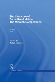 Title: The Literature of Formative Judaism: The Midrash Compilations, Author: Jacob Neusner