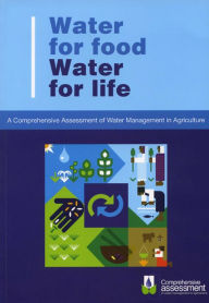 Title: Water for Food Water for Life: A Comprehensive Assessment of Water Management in Agriculture, Author: David Molden