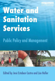 Title: Water and Sanitation Services: Public Policy and Management, Author: Jose Esteban Castro