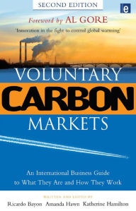 Title: Voluntary Carbon Markets: An International Business Guide to What They Are and How They Work, Author: Ricardo Bayon